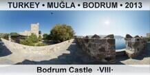 TURKEY â€¢ MUÄ�LA â€¢ BODRUM Bodrum Castle  Â·VIIIÂ·