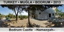 TURKEY â€¢ MUÄ�LA â€¢ BODRUM Bodrum Castle  â€“Namazgahâ€“