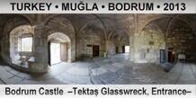 TURKEY â€¢ MUÄ�LA â€¢ BODRUM Bodrum Castle  â€“TektaÅŸ Glasswreck, Entranceâ€“