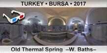 TURKEY â€¢ BURSA Old Thermal Spring  â€“W. Bathsâ€“