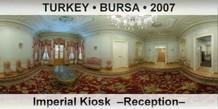 TURKEY • BURSA Imperial Kiosk  –Reception–