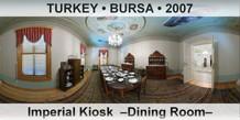 TURKEY • BURSA Imperial Kiosk  –Dining Room–
