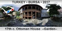TURKEY â€¢ BURSA 17th c. Ottoman House  â€“Gardenâ€“