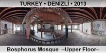 TURKEY â€¢ DENÄ°ZLÄ° Bosphorus Mosque  â€“Upper Floorâ€“