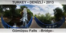 TURKEY â€¢ DENÄ°ZLÄ° GÃ¼mÃ¼ÅŸsu Falls  â€“Bridgeâ€“