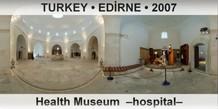 TURKEY â€¢ EDÄ°RNE Health Museum  â€“Hospitalâ€“
