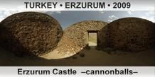 TURKEY â€¢ ERZURUM Erzurum Castle  â€“Cannonballsâ€“