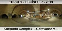 TURKEY â€¢ ESKÄ°Å�EHÄ°R KurÅŸunlu Complex  â€“Caravanseraiâ€“