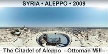 SYRIA â€¢ ALEPPO The Citadel of Aleppo  â€“Ottoman Millâ€“