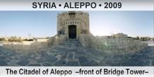 SYRIA â€¢ ALEPPO The Citadel of Aleppo  â€“Front of Bridge Towerâ€“