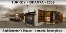 TURKEY â€¢ ISPARTA BediÃ¼zzaman's House  â€“Personal belongingsâ€“