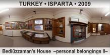TURKEY â€¢ ISPARTA BediÃ¼zzaman's House  â€“Personal belongings IIâ€“