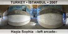 TURKEY â€¢ Ä°STANBUL Hagia Sophia  â€“Left arcadeâ€“