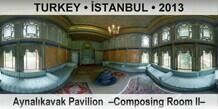 TURKEY • İSTANBUL Aynalıkavak Pavilion  –Composing Room II–