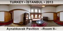 TURKEY • İSTANBUL Aynalıkavak Pavilion  –Room II–