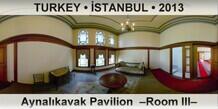 TURKEY • İSTANBUL Aynalıkavak Pavilion  –Room III–