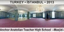 TURKEY â€¢ Ä°STANBUL Anchor Anatolian Teacher High School  â€“Masjidâ€“