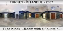 TURKEY â€¢ Ä°STANBUL Tiled Kiosk  â€“Room with a Fountainâ€“
