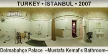 TURKEY â€¢ Ä°STANBUL DolmabahÃ§e Palace  â€“Mustafa Kemal's Bathroomâ€“