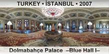 TURKEY â€¢ Ä°STANBUL DolmabahÃ§e Palace  â€“Blue Hall Iâ€“