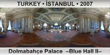TURKEY â€¢ Ä°STANBUL DolmabahÃ§e Palace  â€“Blue Hall IIâ€“
