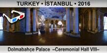TURKEY â€¢ Ä°STANBUL DolmabahÃ§e Palace  â€“Ceremonial Hall VIIIâ€“