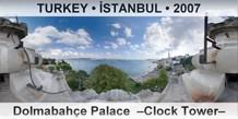 TURKEY â€¢ Ä°STANBUL DolmabahÃ§e Palace  â€“Clock Towerâ€“