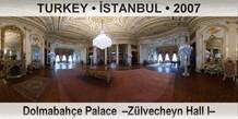 TURKEY â€¢ Ä°STANBUL DolmabahÃ§e Palace  â€“ZÃ¼lvecheyn Hall Iâ€“