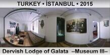 TURKEY â€¢ Ä°STANBUL Dervish Lodge of Galata  â€“Museum IIIâ€“