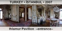 TURKEY • İSTANBUL Ihlamur Pavilion  –Entrance–