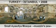 TURKEY â€¢ Ä°STANBUL Small Ayasofya Mosque  â€“Muezzin's pewâ€“