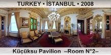 TURKEY â€¢ Ä°STANBUL KÃ¼Ã§Ã¼ksu Pavilion  â€“Room NÂ°2â€“