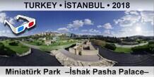 TURKEY â€¢ Ä°STANBUL MiniatÃ¼rk Park  â€“Ä°shak Pasha Palaceâ€“