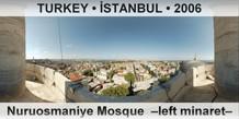 TURKEY â€¢ Ä°STANBUL Nuruosmaniye Mosque  â€“Left minaretâ€“
