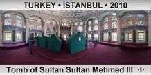 TURKEY • İSTANBUL Tomb of Sultan Sultan Mehmed III  ·I·