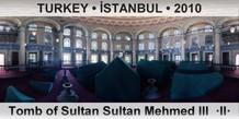 TURKEY â€¢ Ä°STANBUL Tomb of Sultan Mehmed III  Â·IIÂ·
