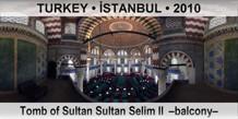 TURKEY â€¢ Ä°STANBUL Tomb of Sultan Selim II  â€“Balconyâ€“