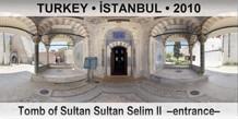 TURKEY • İSTANBUL Tomb of Sultan Sultan Selim II  –entrance–