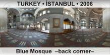 TURKEY â€¢ Ä°STANBUL Blue Mosque  â€“Back cornerâ€“
