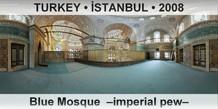 TURKEY â€¢ Ä°STANBUL Blue Mosque  â€“Imperial pewâ€“
