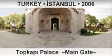 TURKEY â€¢ Ä°STANBUL TopkapÄ± Palace  â€“Main Gateâ€“
