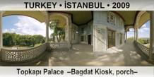 TURKEY â€¢ Ä°STANBUL TopkapÄ± Palace  â€“Bagdat Kiosk, porchâ€“