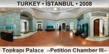 TURKEY â€¢ Ä°STANBUL TopkapÄ± Palace  â€“Petition Chamber IIIâ€“