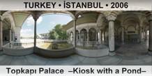 TURKEY â€¢ Ä°STANBUL TopkapÄ± Palace  â€“Kiosk with a Pondâ€“