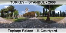 TURKEY â€¢ Ä°STANBUL TopkapÄ± Palace  â€“II. Courtyardâ€“