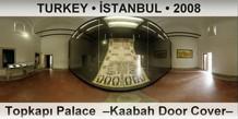 TURKEY â€¢ Ä°STANBUL TopkapÄ± Palace  â€“Kaabah Door Coverâ€“