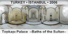 TURKEY â€¢ Ä°STANBUL TopkapÄ± Palace  â€“Baths of the Sultanâ€“