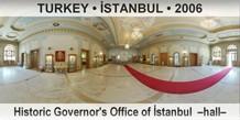 TURKEY â€¢ Ä°STANBUL Historic Governor's Office of Ä°stanbul  â€“Hallâ€“