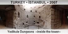 TURKEY â€¢ Ä°STANBUL Yedikule Dungeons  â€“Inside the towerâ€“