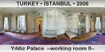 TURKEY â€¢ Ä°STANBUL YÄ±ldÄ±z Palace  â€“Working room IIâ€“